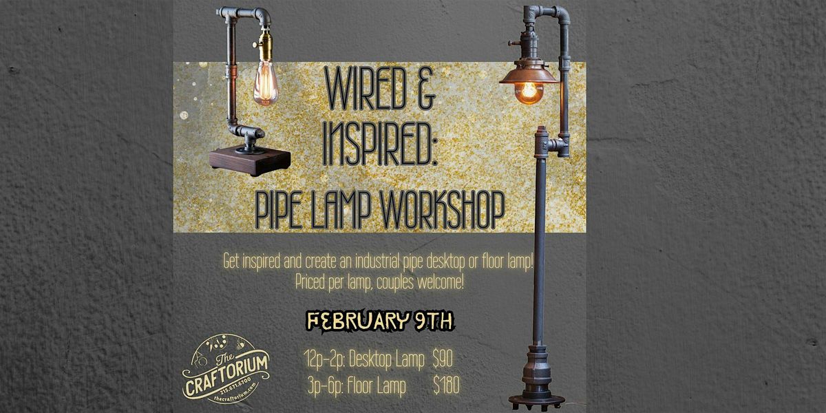 Wired & Inspired: Industrial Pipe Lamp Workshop