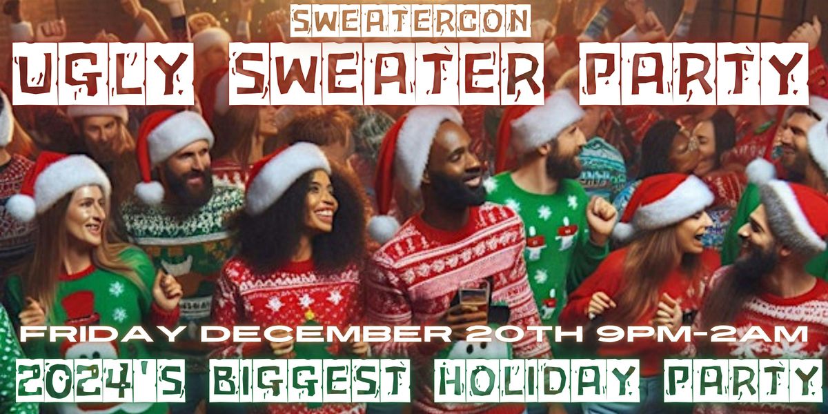 SWEATERCON. UGLY SWEATER PARTY. 2024'S BIGGEST HOLIDAY PARTY