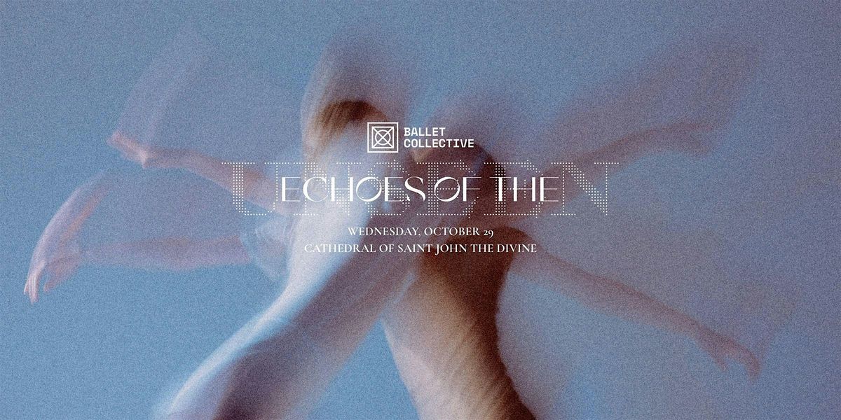 BalletCollective 2025 Season - ECHOES OF THE UNSEEN - Wed. October 29