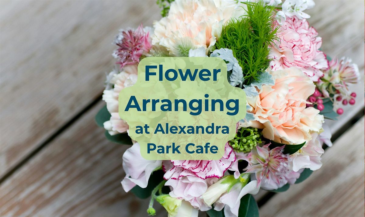 Flower Arranging at Alexandra Park Cafe