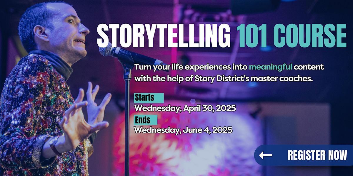 Storytelling 101 Course: Wednesdays -  April 30th - June 4th