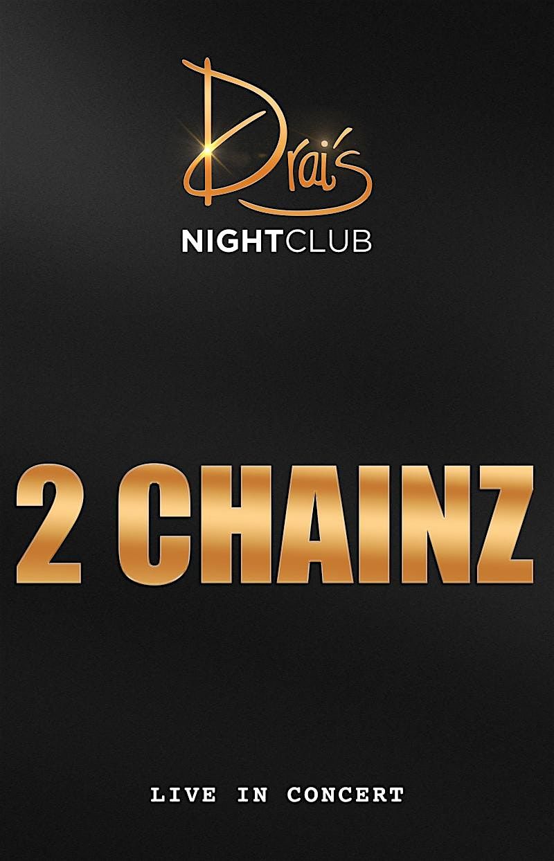 DRAI'S NIGHTCLUB FREE GUESTLIST - 2 CHAINZ PARTY