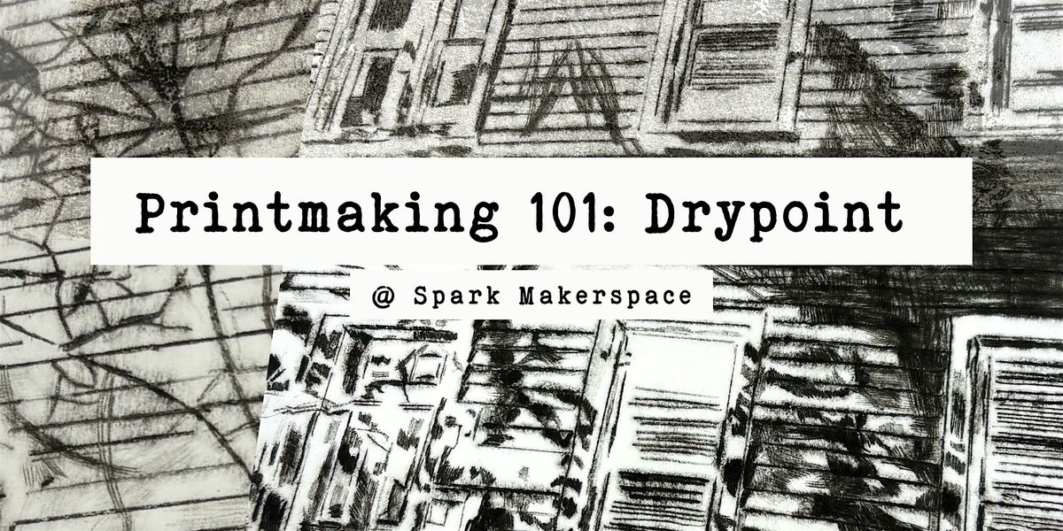 Printmaking 101:  Drypoint
