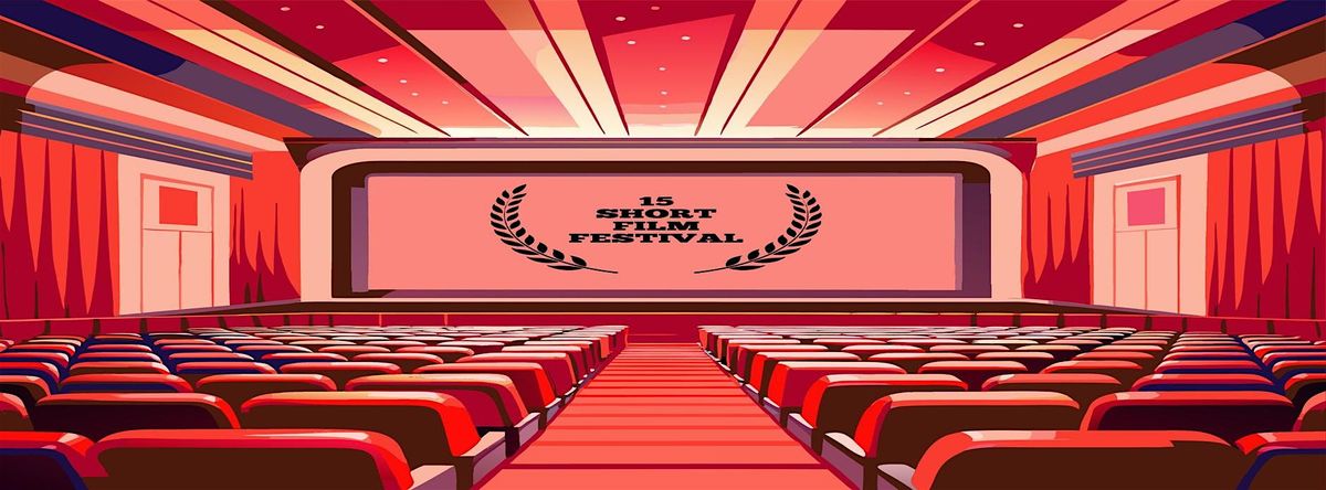15 SHORT FILM FESTIVAL (21ST EDITION)