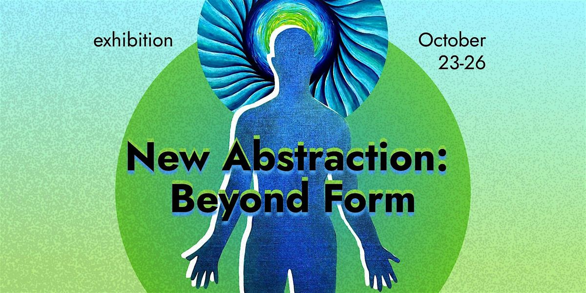 The Art Exhibition \u00abNew Abstraction: Beyond Form\u00bb