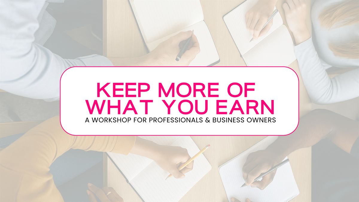 From Write-Offs to Wealth Workshop: Financial Strategies for Professionals