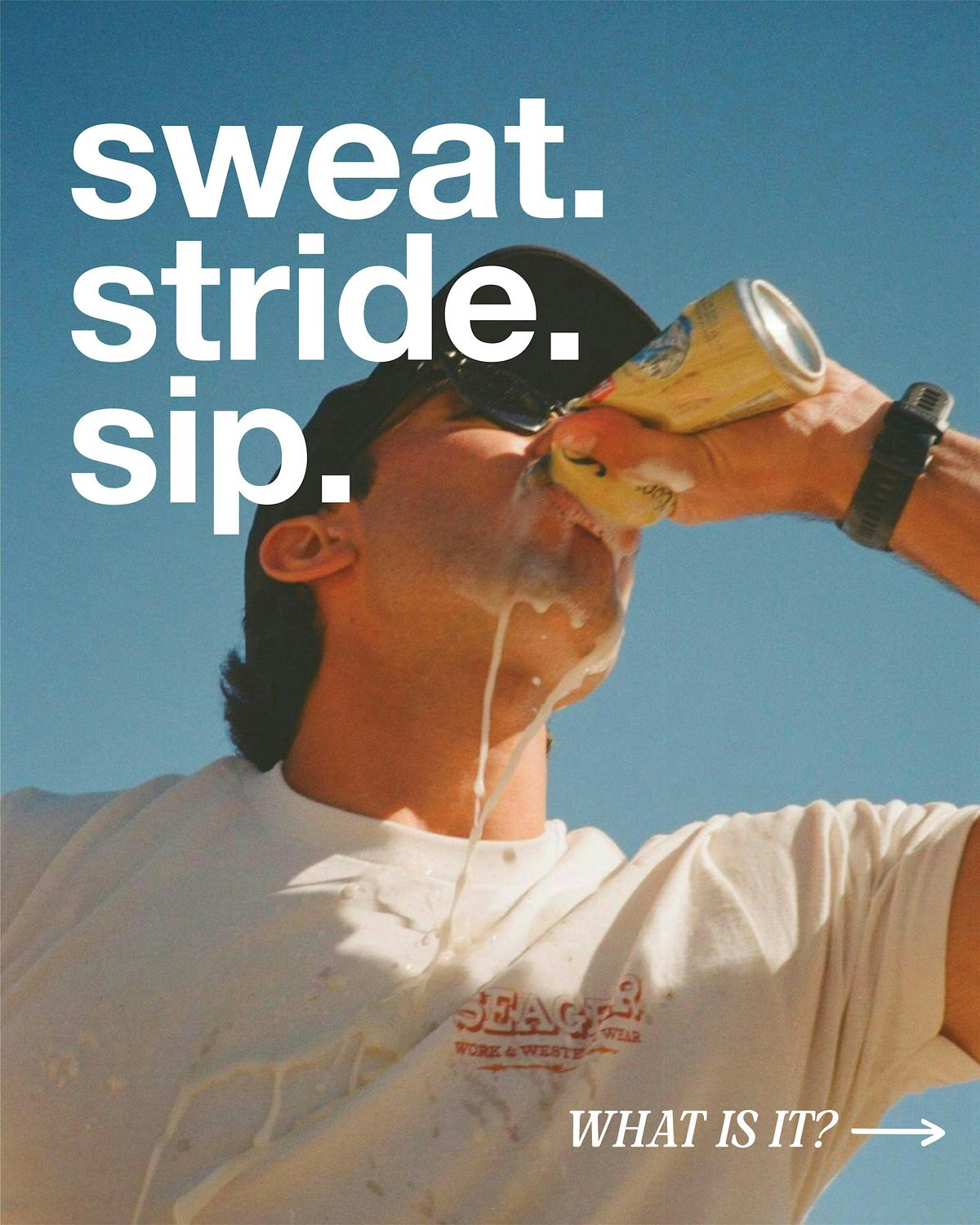 Sweat. Stride. Sip.