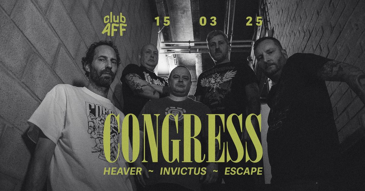 Congress + Heaver + Invictus + Escape ~ 15.03.25 ~ Club AFF 