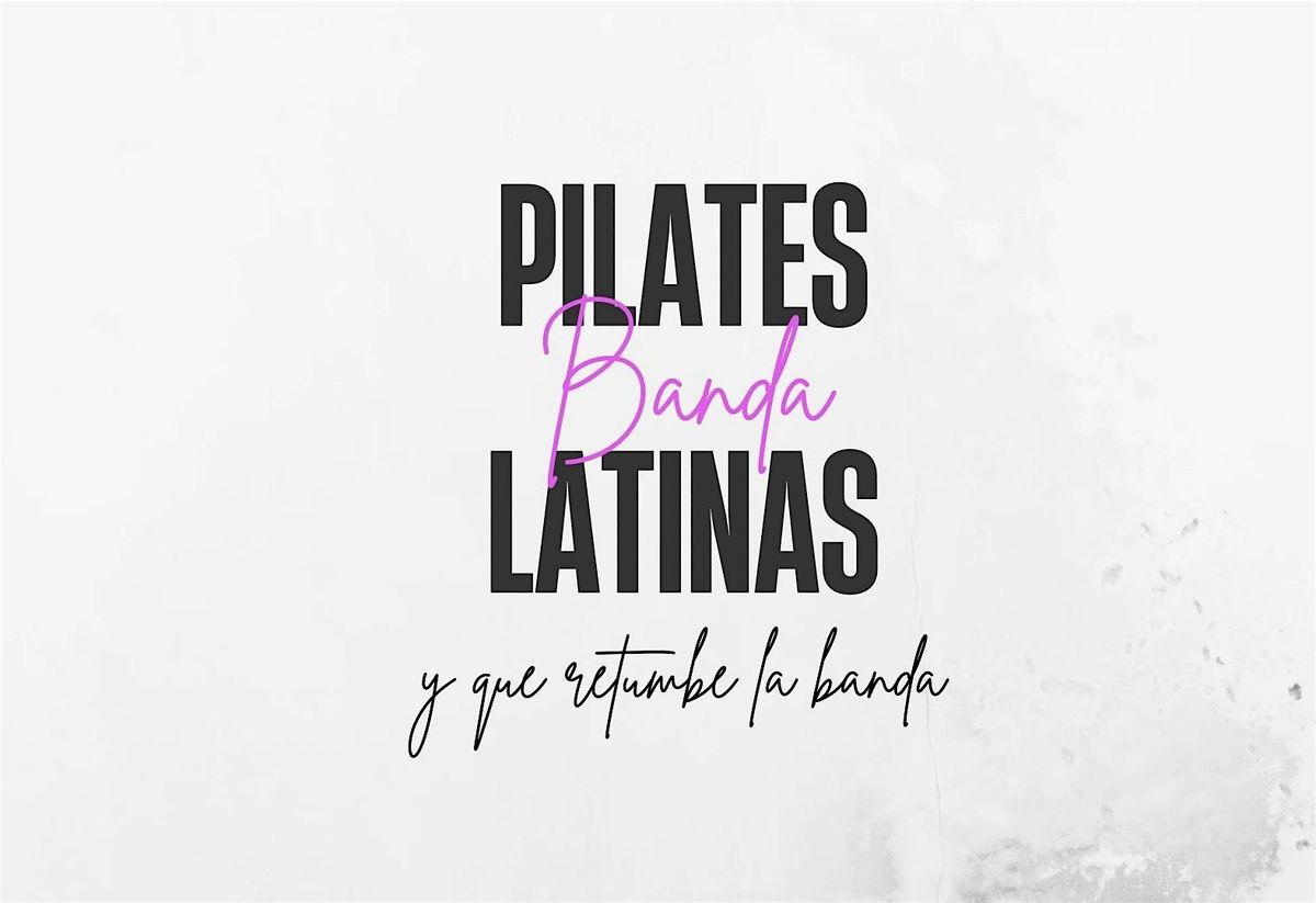 BANDA \u2022 PILATES \u2022 LATINAS