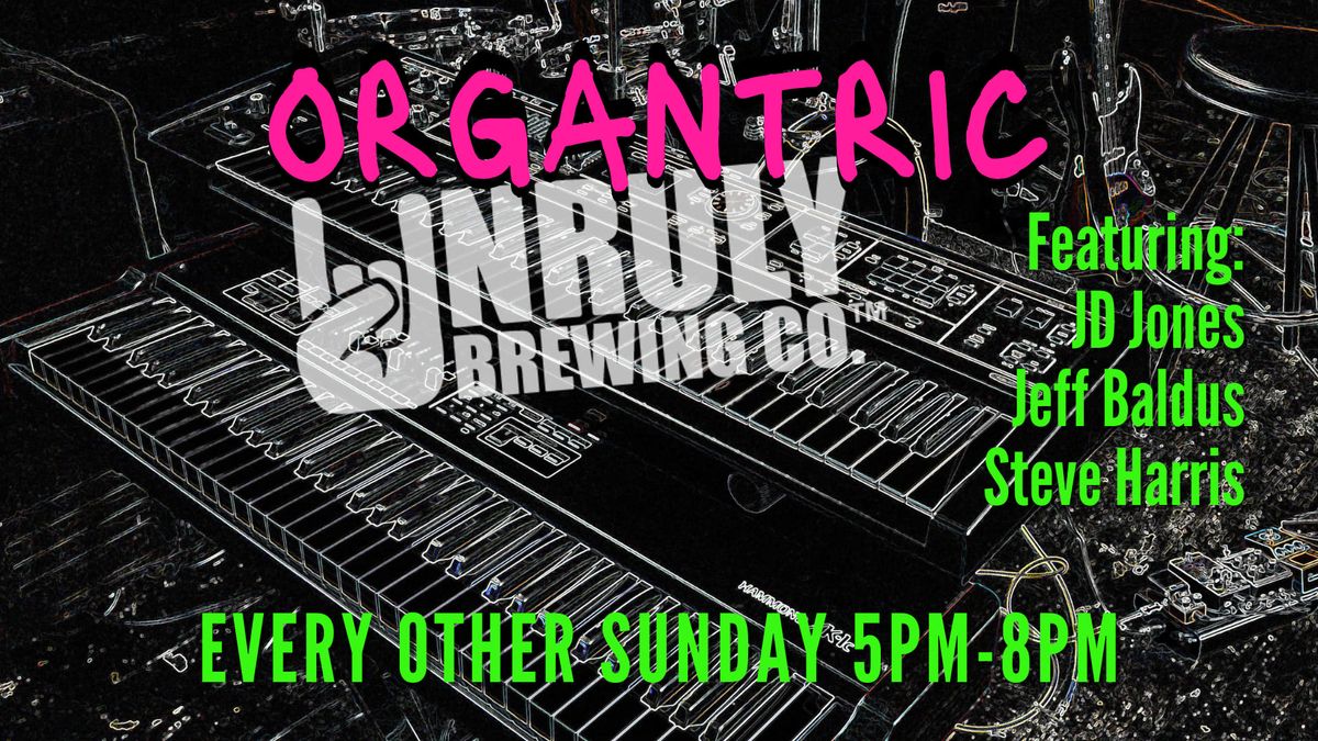 Sunday Grooves w\/ Organtric @ Unruly