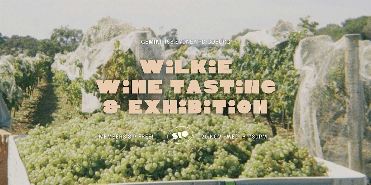 Wilkie Wines: Art Exhibition & Wine Tasting