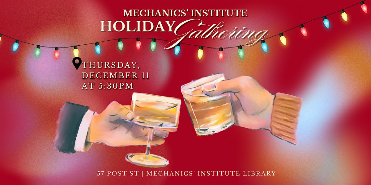 Mechanics' Institute Members' Holiday Gathering