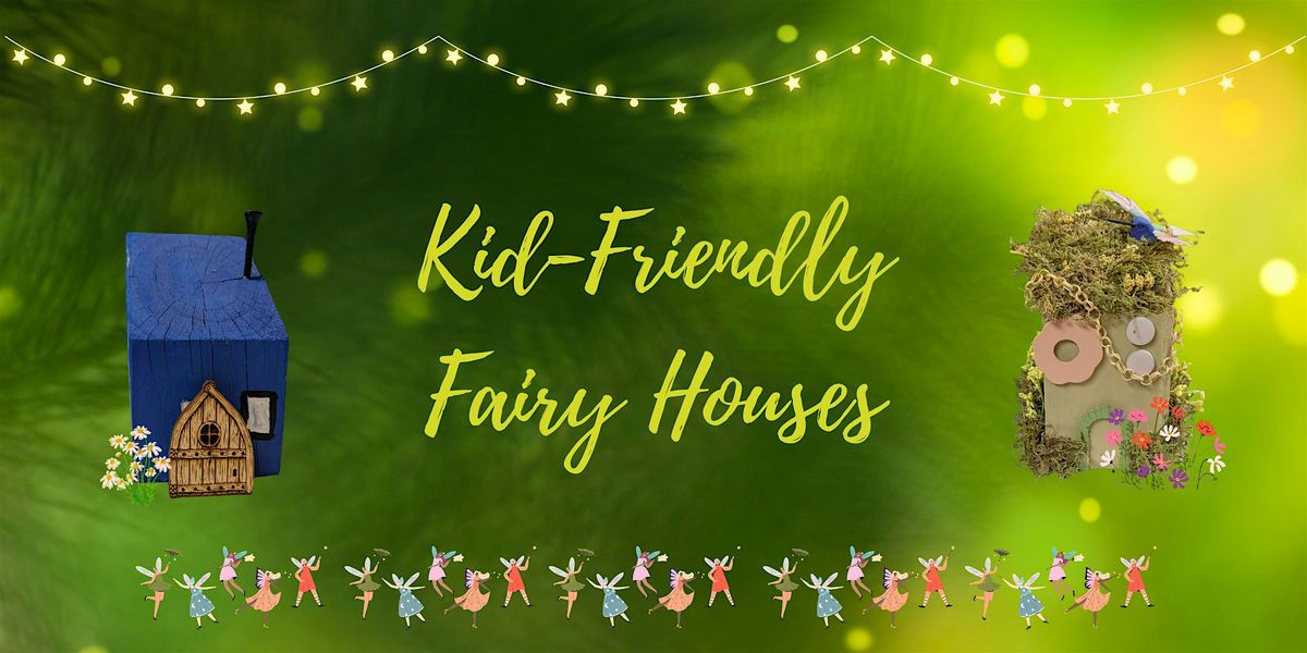 Kid's Craft Workshop: DIY Fairy Houses