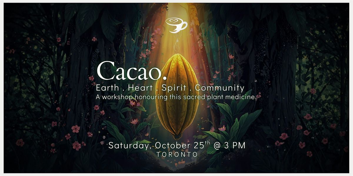 CACAO: A workshop honouring this sacred plant teacher.