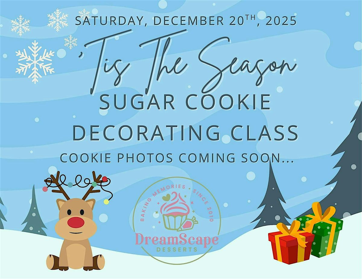 Sugar Cookie Decorating Class with DreamScape Desserts - 'Tis The Season