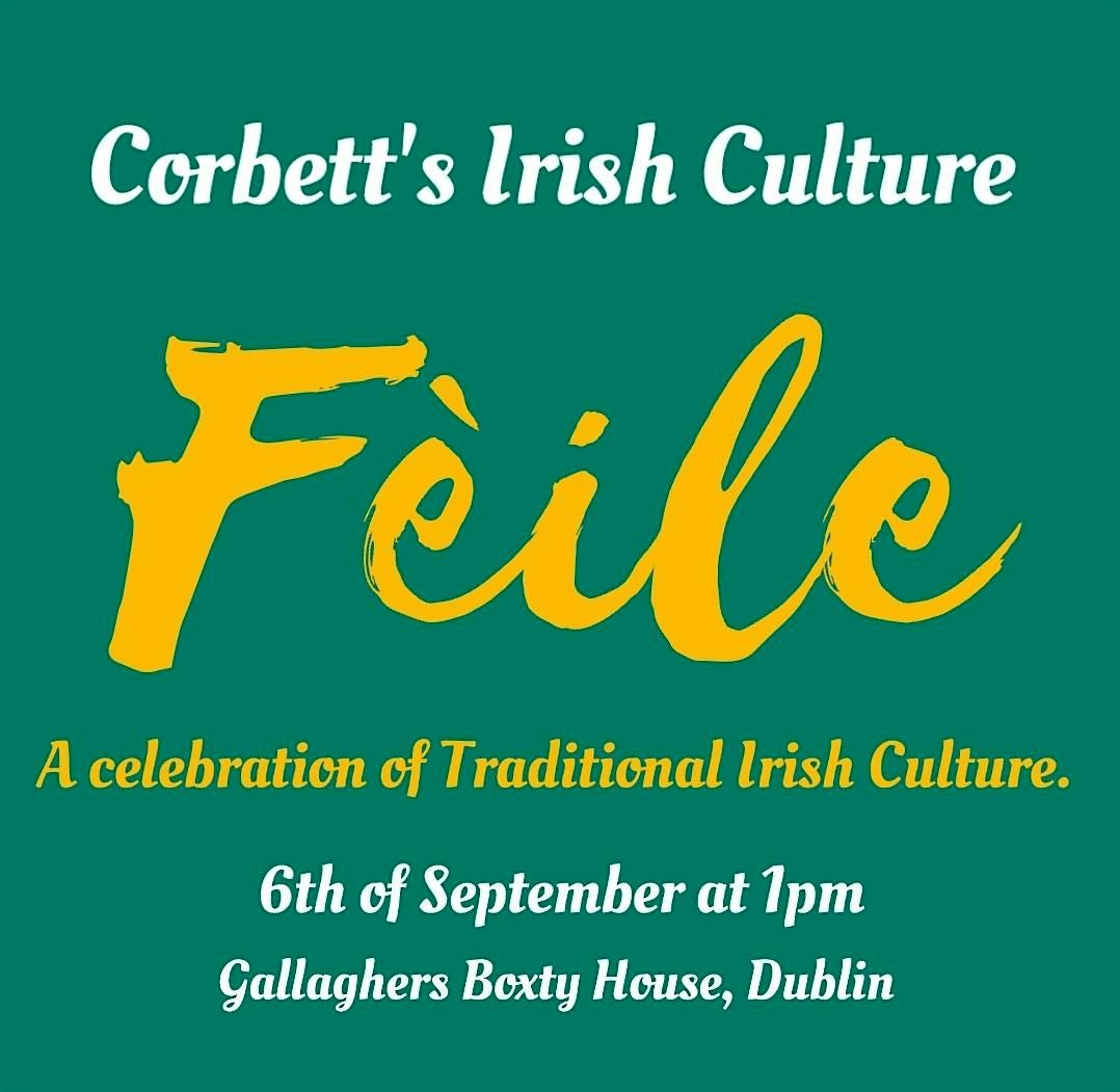 Corbett's Irish Culture F\u00e9ile Dublin , a celebration of Irish culture.