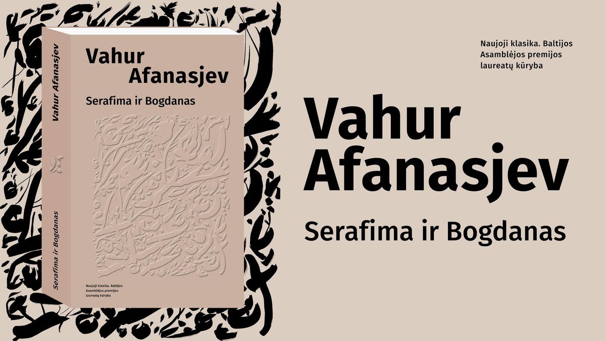 Vahur Afanasjev romano \u201eSerafima ir Bogdanas\u201c pristatymas