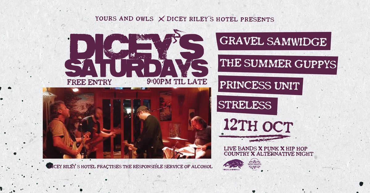 DICEY\u2019S SATURDAYS W\/ GRAVEL SAMWIDGE (Brisbane) \/\/ THE SUMMER GUPPYS \/\/ PRINCESS UNIT \/\/ STRELESS