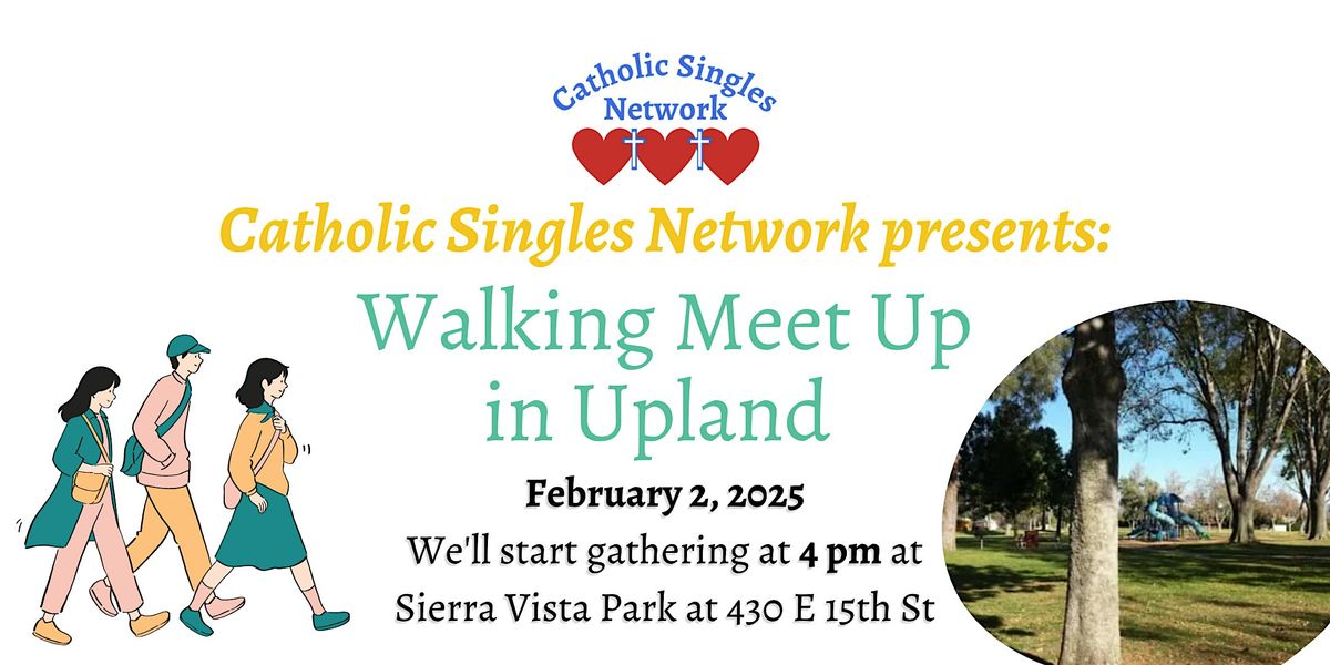 Walking Meet Up in Upland Hosted by Catholic Singles Network