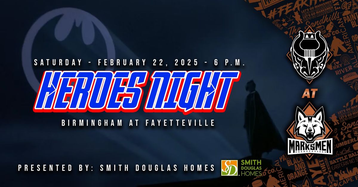 HEROES NIGHT presented by Smith Douglas Home - Birmingham at Fayetteville