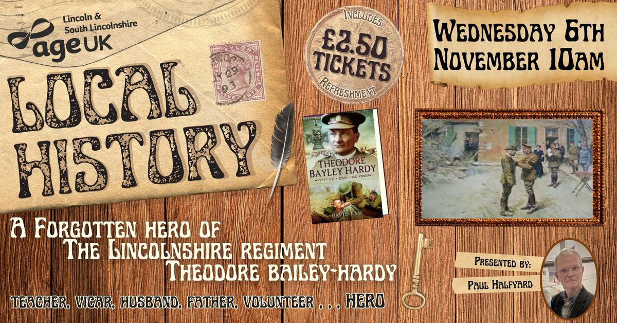 Local History - A Forgotten hero of  The Lincolnshire regiment   Theodore Bailey-Hardy