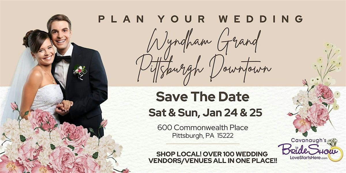 Cavanaughs Wedding Show Wyndham Grand PGH, Jan 24-25 Good Either Day