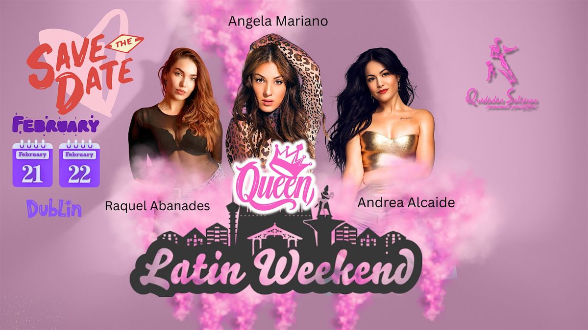Latin Queen Weekend -   Three Styles Bachata  - 21-22 February - Dublin