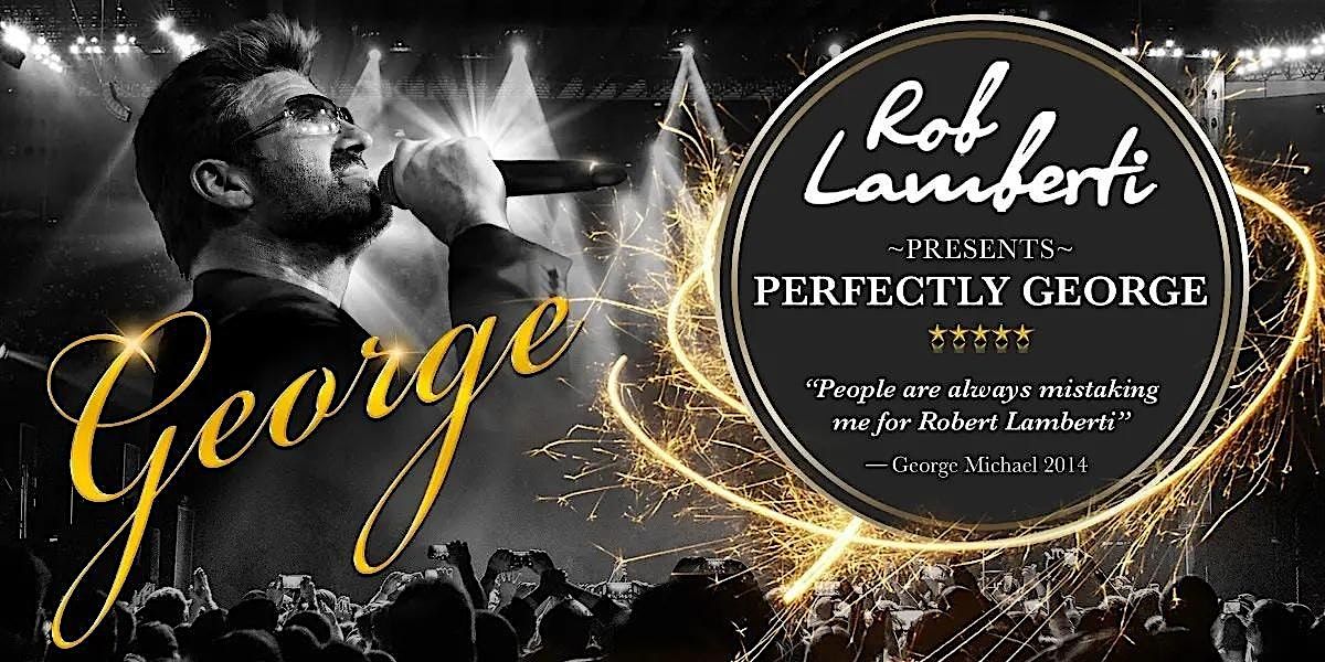 Rob Lamberti Presents Perfectly George