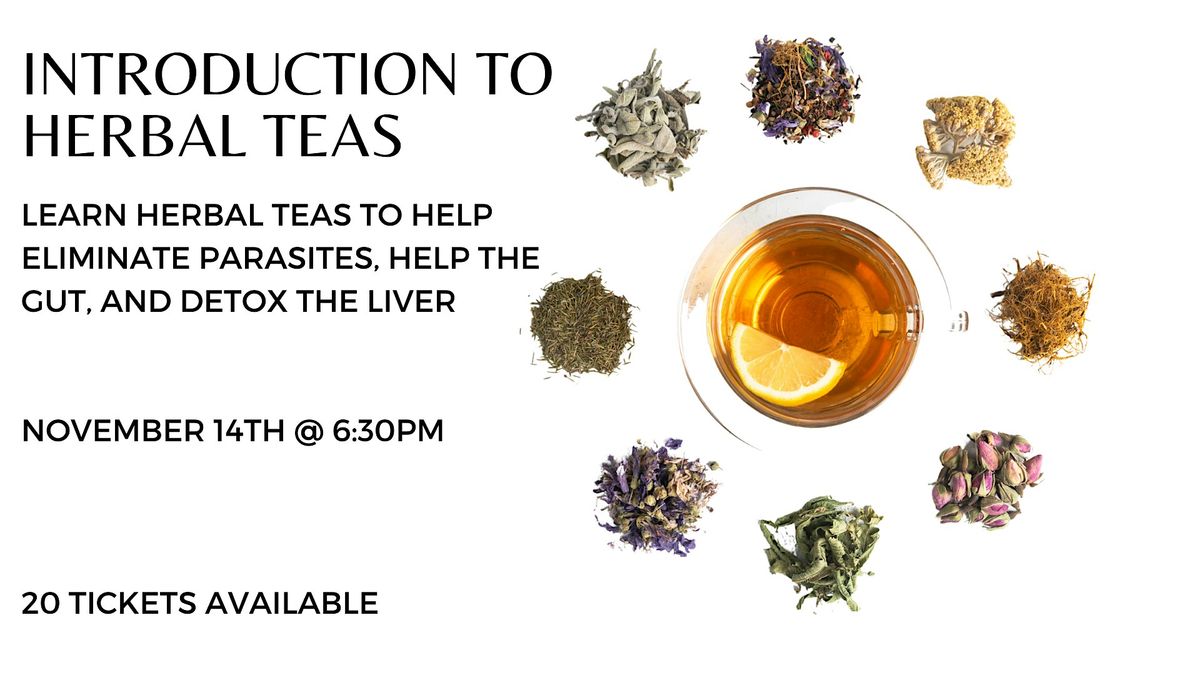 Introduction to Herbal Teas that Eliminate Parasites & Detox the Liver
