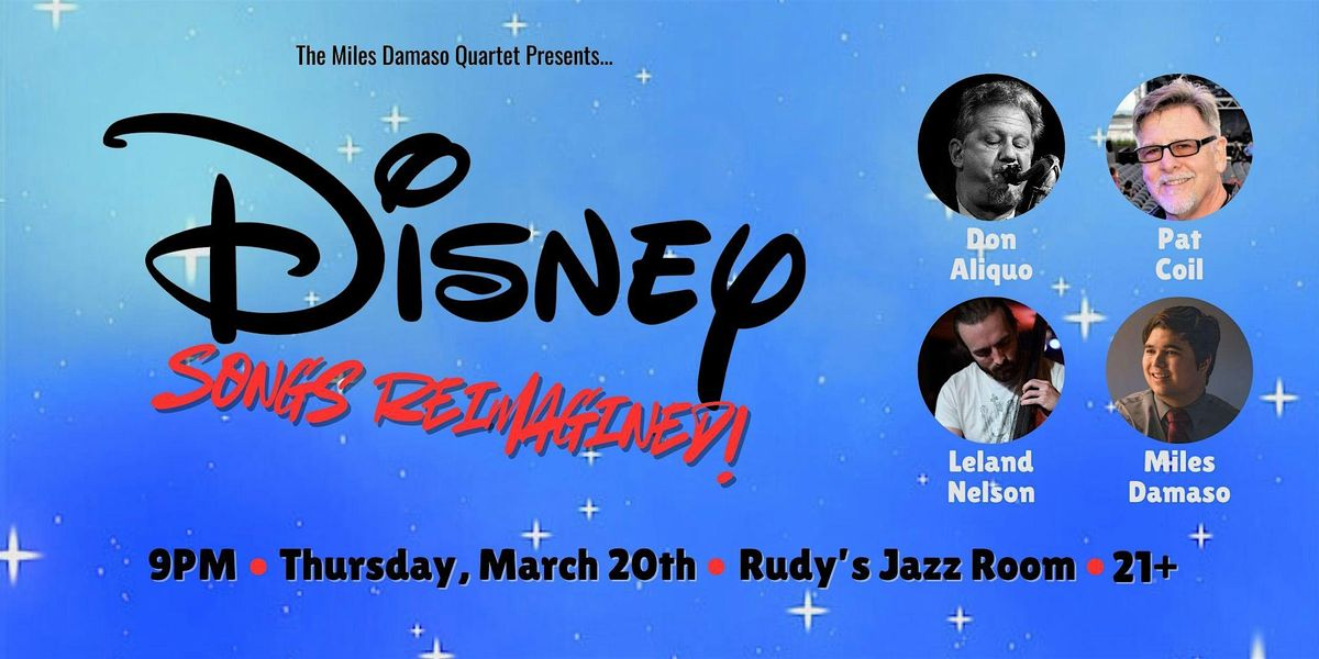 \u201cDisney Songs Reimagined\u201d with the Miles Damaso Quartet