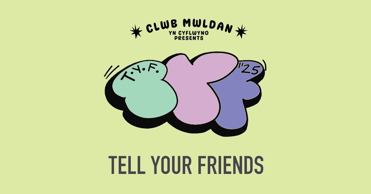 Clwb Mwldan: Tell Your Friends