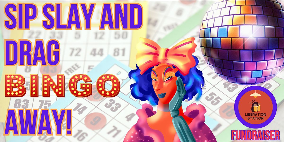 Sip, Slay, and DRAG BINGO Away! FUNDRAISER (21+only)