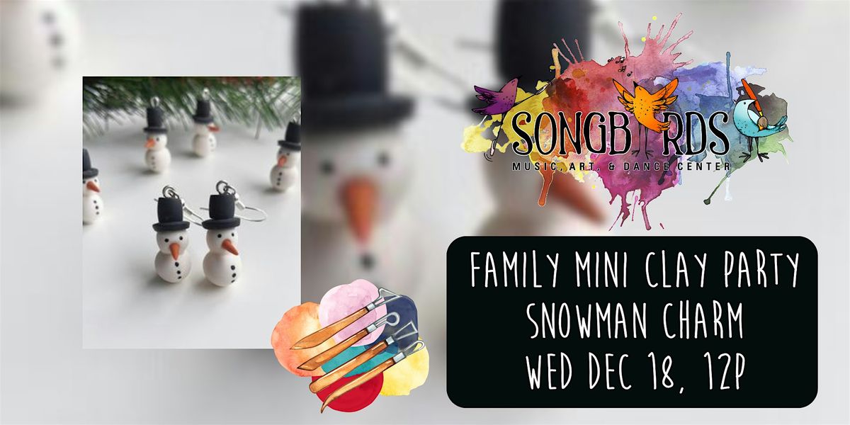 Family Mini Clay Party at Songbirds-  Snowman Charm