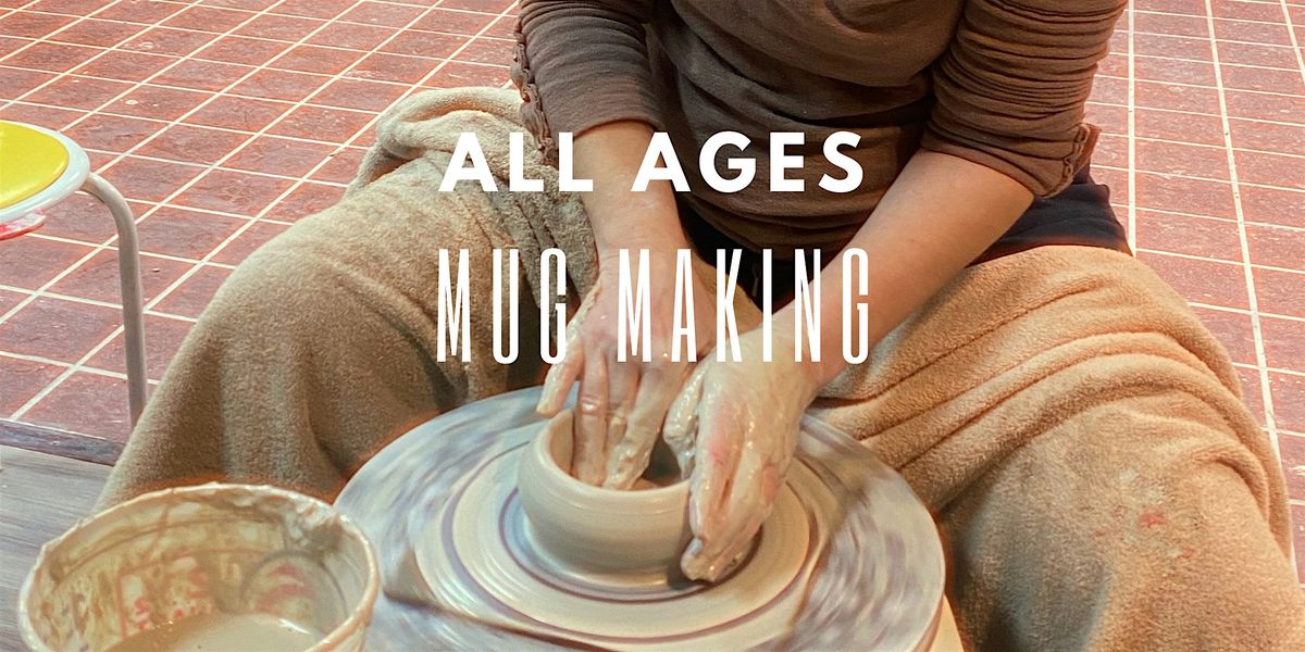 ALL AGES Wheel Throwing: Mugs (February Dates!)