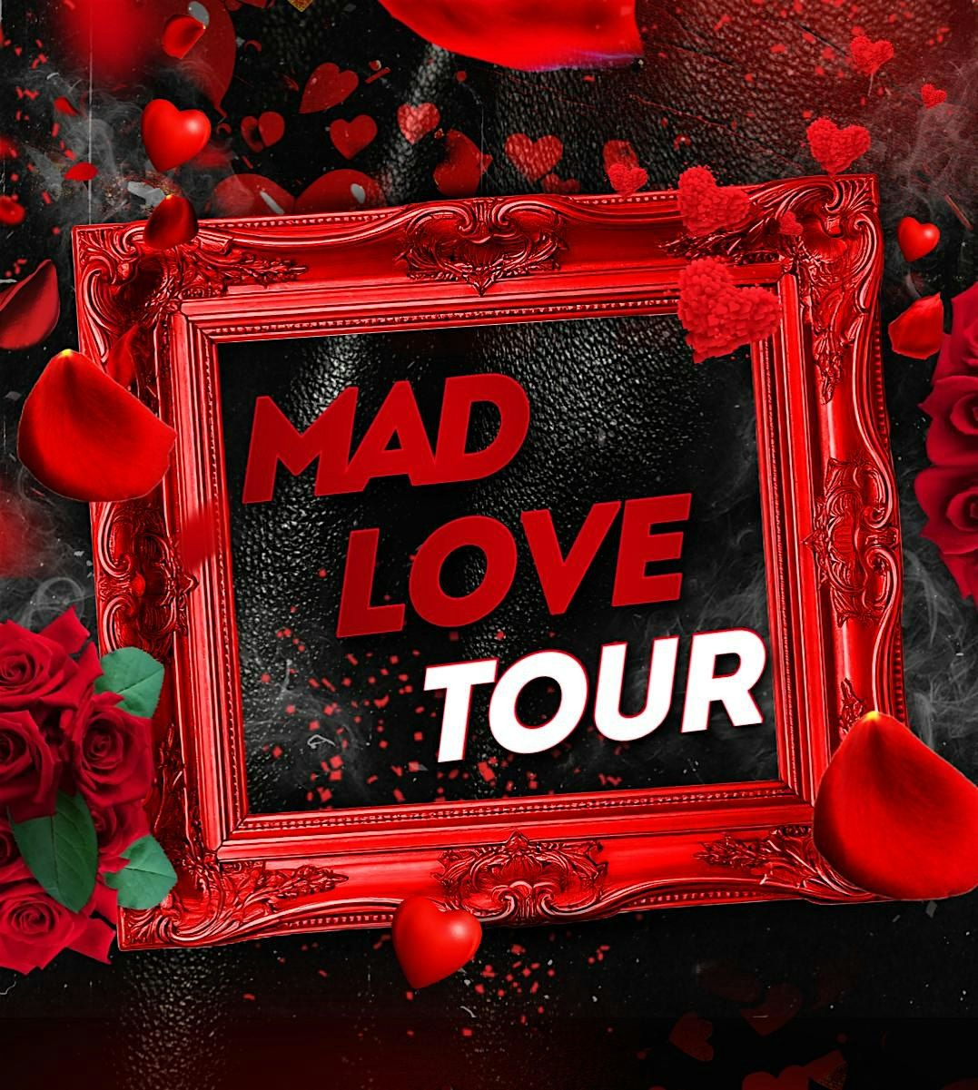 MAD LOVE TOUR  DALLAS