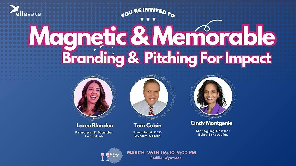 Magnetic & Memorable: Branding & Pitching For Impact, Ellevate Miami