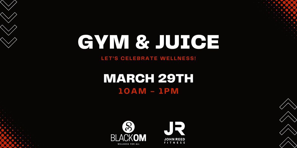 Black Om x JOHN REED Fitness Present: GYM & JUICE