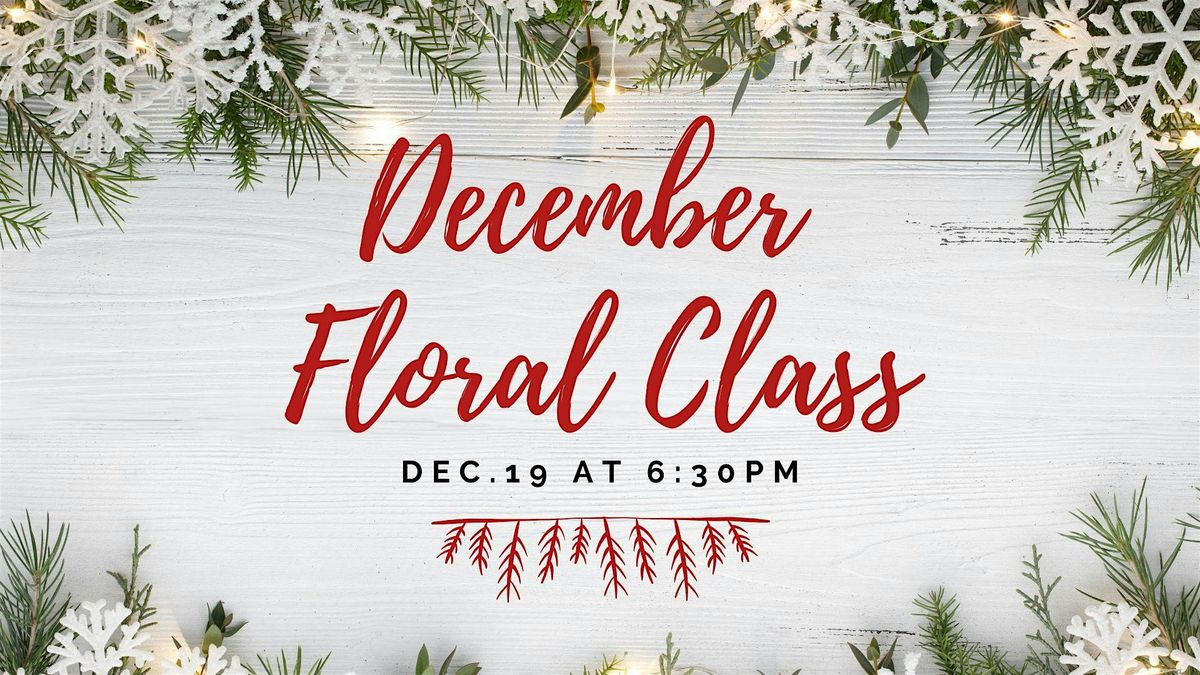 December Floral Class