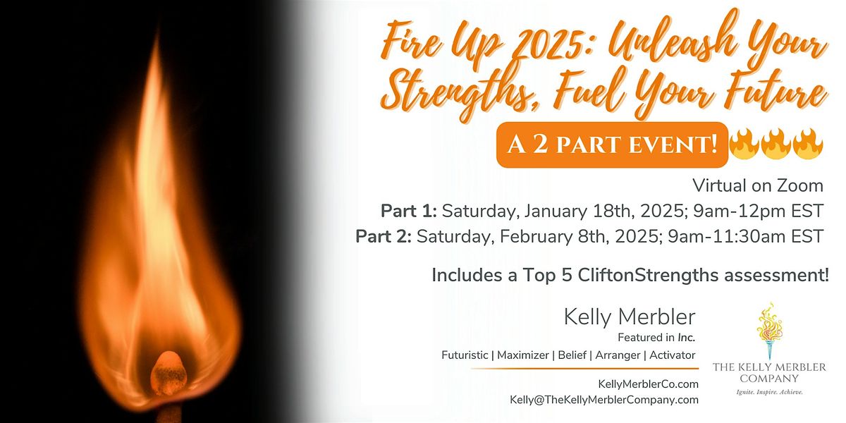 FIRE UP 2025:  Unleash Your Strengths, Fuel Your Future