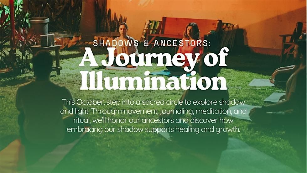 Shadows + Ancestors: A Journey of Illumination