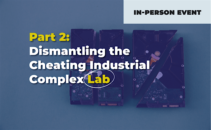 Dismantling the Cheating Industrial Complex Part 2: In-Person Lab