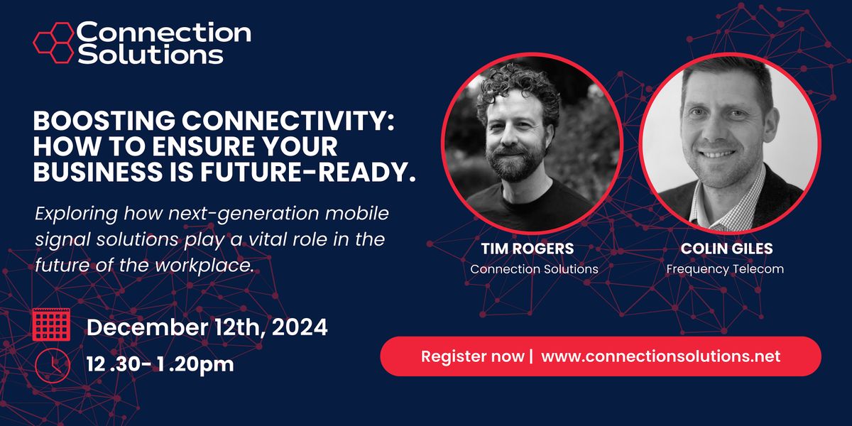 Boosting Connectivity: How to ensure your business is future-ready.