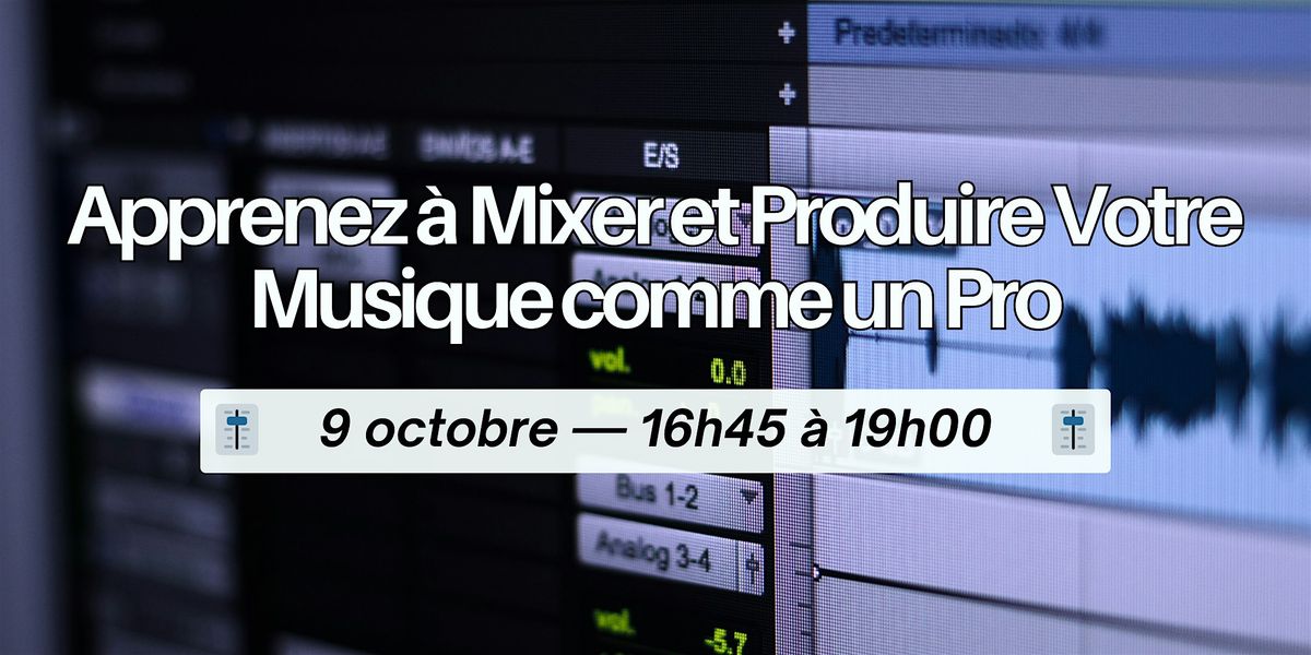 Apprenez \u00e0 Mixer et Produire Votre Musique comme un Pro !