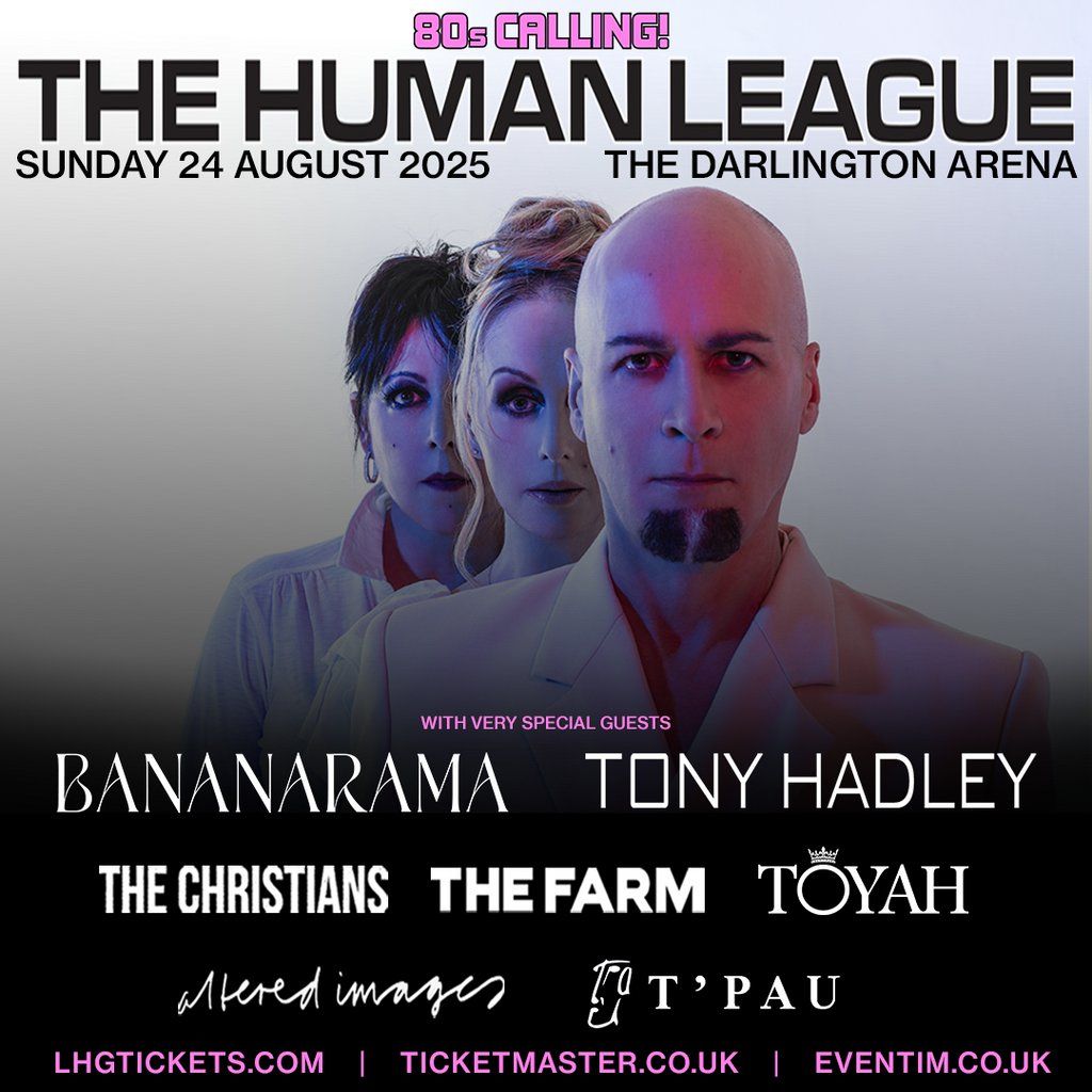 80s Calling! Darlington w\/ The Human League, Bananarama & more!