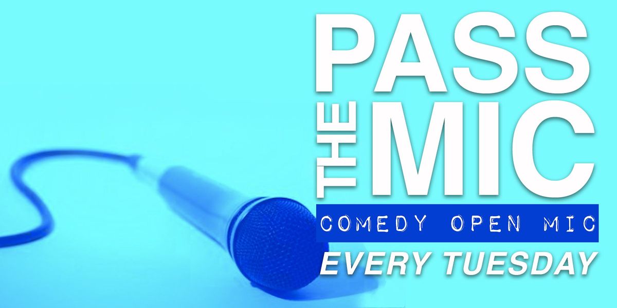 PASS THE MIC: Comedy Open Mic