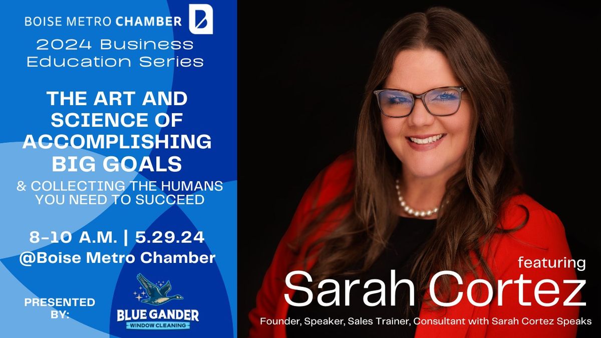 Business Education Series: 'The Art and Science of Accomplishing BIG Goals with Sarah Cortez