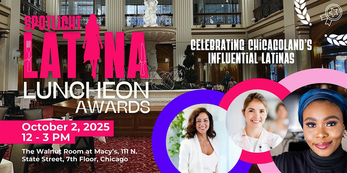 Spotlight Latina Awards Luncheon \u2013 Chicagoland\u2019s Influential Latinas