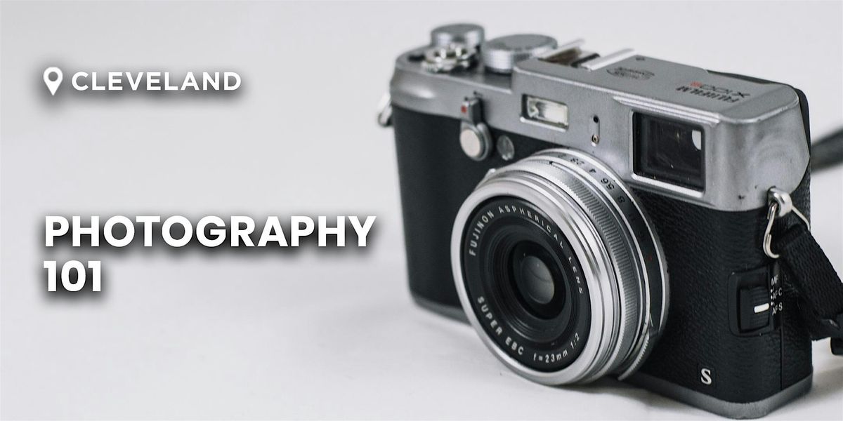 Photography 101 | Cleveland, OH