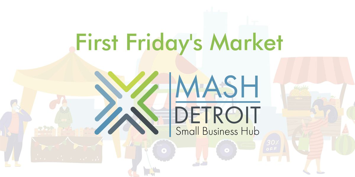 First Friday's Market at Mash Detroit Small Business Hub