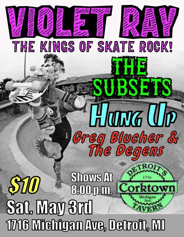 Skate Rock Saturday with Violet Ray, The Subsets, Hung Up and Greg Blucher & The Degens